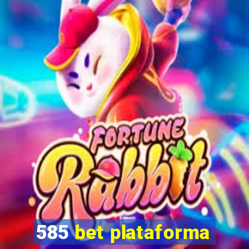 585 bet plataforma